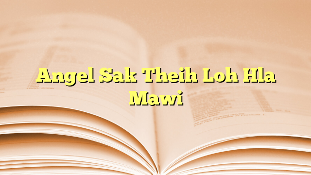 Lyrics for Angel Sak Theih Loh Hla Mawi
