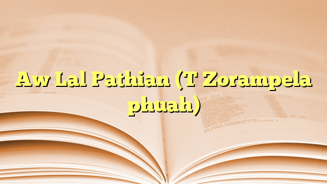 Lyrics for Aw Lal Pathian (T Zorampela phuah)