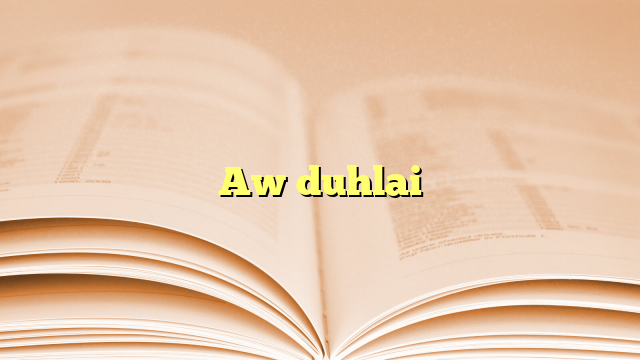 Aw duhlai Aw duhlai