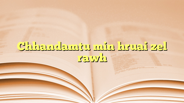 Chhandamtu min hruai zel rawh Chhandamtu min hruai zel rawh