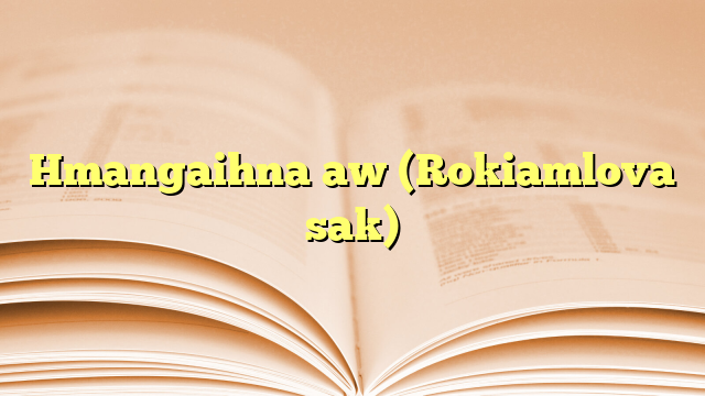 Lyrics for Hmangaihna aw (Rokiamlova sak)