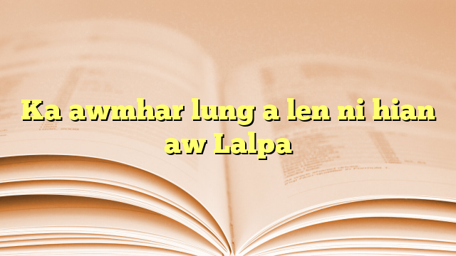 Ka awmhar lung a len ni hian aw Lalpa Ka awmhar lung a len ni hian aw Lalpa