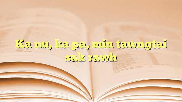 Ka nu, ka pa, min tawngtai sak rawh Ka nu, ka pa, min tawngtai sak rawh