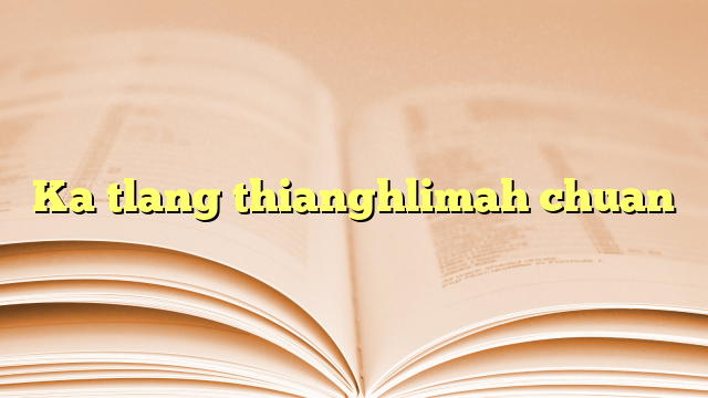Ka tlang thianghlimah chuan Ka tlang thianghlimah chuan