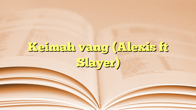 Keimah vang (Alexis ft Slayer) Keimah vang (Alexis ft Slayer)