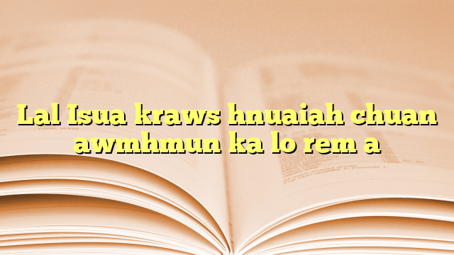Lal Isua kraws hnuaiah chuan awmhmun ka lo rem a Lal Isua kraws hnuaiah chuan awmhmun ka lo rem a
