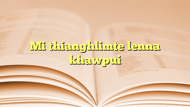 Mi thianghlimte lenna khawpui