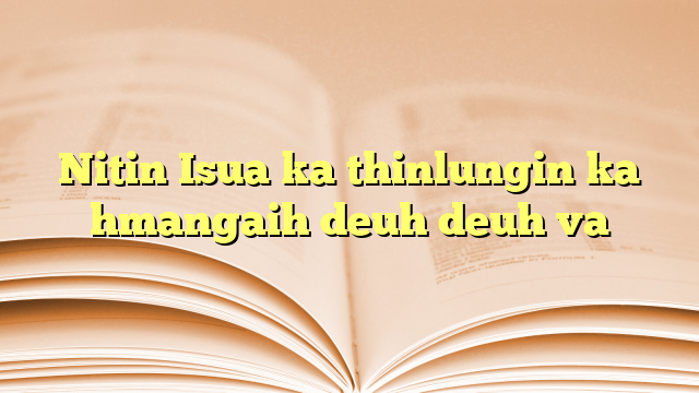 Nitin Isua ka thinlungin ka hmangaih deuh deuh va Nitin Isua ka thinlungin ka hmangaih deuh deuh va