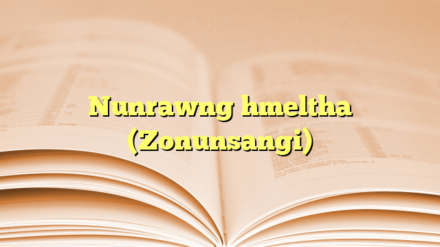 Nunrawng hmeltha (Zonunsangi) Nunrawng hmeltha (Zonunsangi)