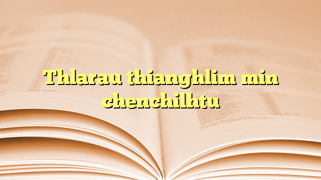 Thlarau thianghlim min chenchilhtu