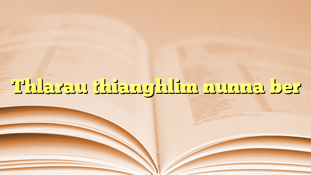 Thlarau thianghlim nunna ber Thlarau thianghlim nunna ber