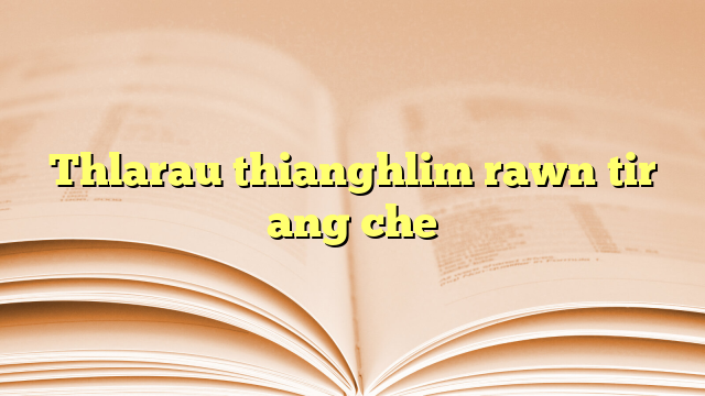 Thlarau thianghlim rawn tir ang che Thlarau thianghlim rawn tir ang che