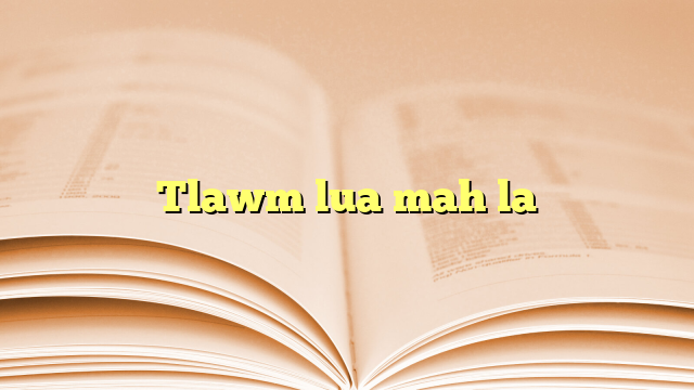 Tlawm lua mah la
