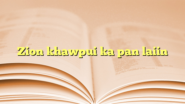 Lyrics for Zion khawpui ka pan laiin