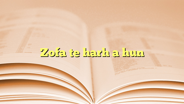 Lyrics for Zofa te harh a hun