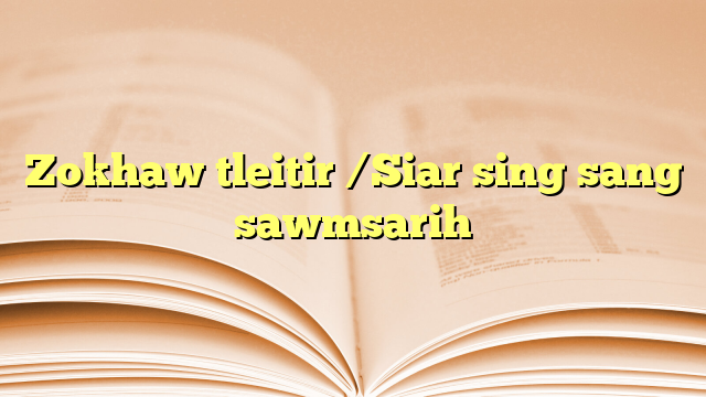 Zokhaw tleitir /Siar sing sang sawmsarih